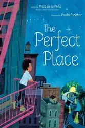 Book cover of The Perfect Place by Matt de la Peña
