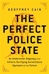 Book cover of The Perfect Police State by Geoffrey Cain