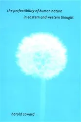 Book cover of The Perfectibility of Human Nature in Eastern and Western Thought by Harold Coward