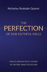 Book cover of The Perfection of Our Faithful Wills by Nicholas Rudolph Quient