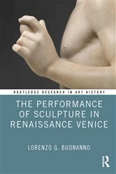 Book cover of The Performance of Sculpture in Renaissance Venice by Lorenzo G. Buonanno