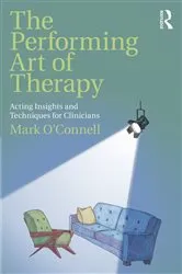 Book cover of The Performing Art of Therapy by Mark O'Connell
