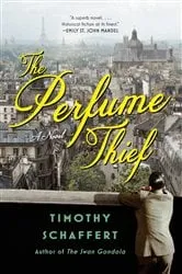 Book cover of The Perfume Thief by Timothy Schaffert