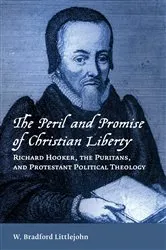 Book cover of The Peril and Promise of Christian Liberty by W. Bradford Littlejohn