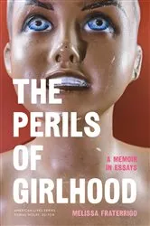 Book cover of The Perils of Girlhood by Melissa Fraterrigo