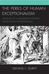 Book cover of The Perils of Human Exceptionalism by Dennis L. Durst