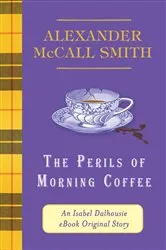 Book cover of The Perils of Morning Coffee by Alexander McCall Smith