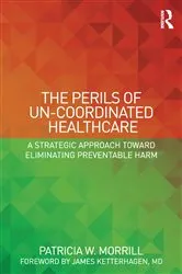Book cover of The Perils of Un-Coordinated Healthcare by Patricia Morrill
