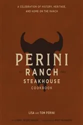 Book cover of The Perini Ranch Steakhouse Cookbook by Lisa Perini