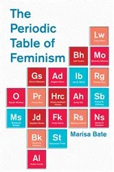 Book cover of The Periodic Table of Feminism by Marisa Bate