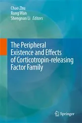 Book cover of The Peripheral Existence and Effects of Corticotropin-releasing Factor Family by Chao Zhu