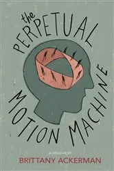 Book cover of The Perpetual Motion Machine by Brittany Ackerman