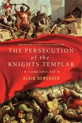 Book cover of The Persecution of the Knights Templar by Alain Demurger