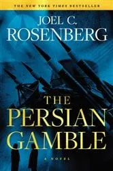 Book cover of The Persian Gamble: A Marcus Ryker Series Political and Military Action Thriller by Joel C. Rosenberg