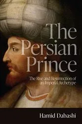 Book cover of The Persian Prince by Hamid Dabashi