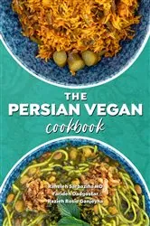 Book cover of The Persian Vegan Cookbook by Raheleh Sarbaziha MD
