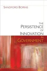 Book cover of The Persistence of Innovation in Government by Sandford F. Borins