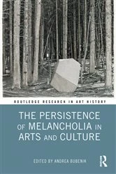 Book cover of The Persistence of Melancholia in Arts and Culture by Andrea Bubenik