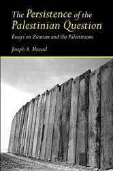 Book cover of The Persistence of the Palestinian Question by Joseph Massad