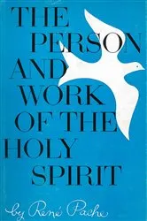 Book cover of The Person and Work of the Holy Spirit by Rene Pache