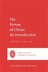 Book cover of The Person of Christ by Stephen J. Wellum