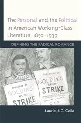 Book cover of The Personal and the Political in American Working-Class Literature, 1850–1939 by Laurie J. C. Cella