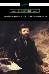 Book cover of The Personal Memoirs of U. S. Grant (Volumes I and II) by U. S. Grant