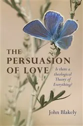 Book cover of The Persuasion of Love by John Blakely
