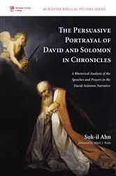Book cover of The Persuasive Portrayal of David and Solomon in Chronicles by Suk-Il Ahn