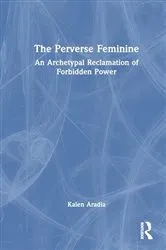 Book cover of The Perverse Feminine by Kalen Aradia