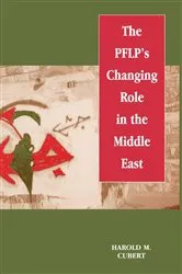 Book cover of The PFLP's Changing Role in the Middle East by Harold M. Cubert