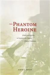 Book cover of The Phantom Heroine by Judith T. Zeitlin