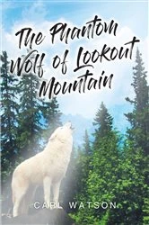 Book cover of The Phantom Wolf of Lookout Mountain by Carl Watson