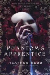 Book cover of The Phantom's Apprentice by Heather Webb