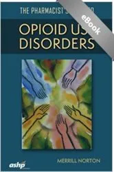 Book cover of The Pharmacist's Guide to Opioid Use Disorders by Merrill Norton