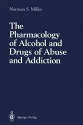 Book cover of The Pharmacology of Alcohol and Drugs of Abuse and Addiction by Norman S. Miller