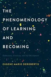 Book cover of The Phenomenology of Learning and Becoming by Eugene Mario DeRobertis