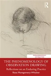 Book cover of The Phenomenology of Observation Drawing by Rose Montgomery-Whicher