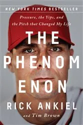 Book cover of The Phenomenon by Rick Ankiel