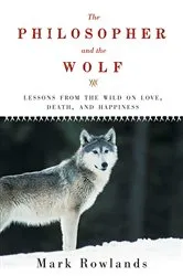 Book cover of The Philosopher and the Wolf by Mark Rowlands