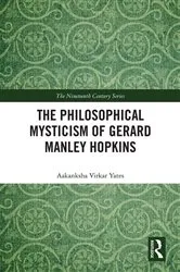 Book cover of The Philosophical Mysticism of Gerard Manley Hopkins by Aakanksha Virkar Yates