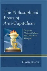 Book cover of The Philosophical Roots of Anti-Capitalism by David Black