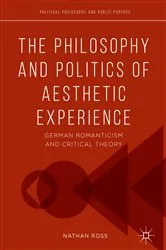 Book cover of The Philosophy and Politics of Aesthetic Experience by Nathan Ross