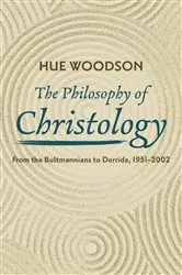 Book cover of The Philosophy of Christology by Hue Woodson