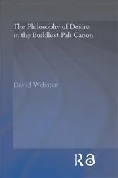 Book cover of The Philosophy of Desire in the Buddhist Pali Canon by David Webster