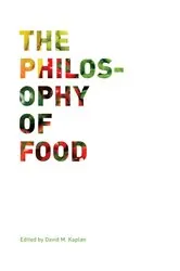 Book cover of The Philosophy of Food by David M. Kaplan
