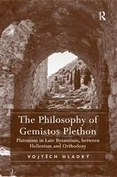 Book cover of The Philosophy of Gemistos Plethon by Vojtech Hladký