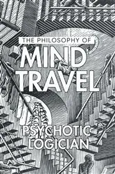 Book cover of The Philosophy of Mind Travel by Unknown