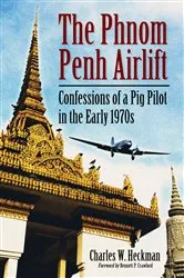 Book cover of The Phnom Penh Airlift by Charles W. Heckman