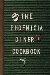 Book cover of The Phoenicia Diner Cookbook by Mike Cioffi